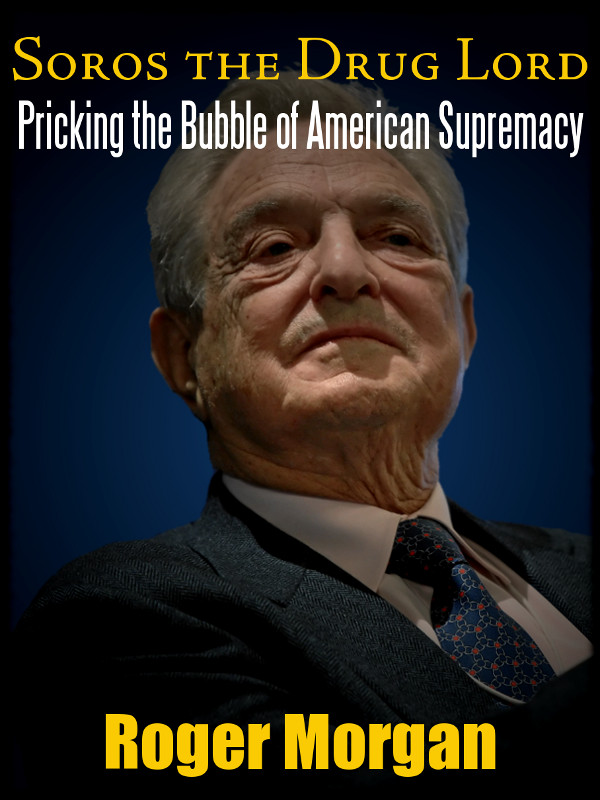 Cover of Soros the Drug Lord: Pricking the Bubble of American Supremacy